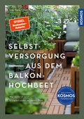 Cover: Selbstversorgung aus dem Balkon-Hochbeet - Kosmos