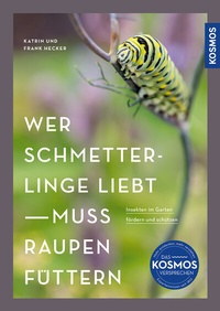Abbildung von: Wer Schmetterlinge liebt, muss Raupen füttern - Kosmos