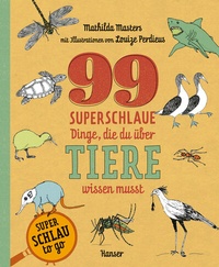 Abbildung von: 99 superschlaue Dinge, die du über Tiere wissen musst (Superschlau to go) - Hanser