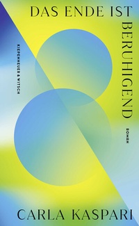 Enlarge image Cover: Das Ende ist beruhigend - Kiepenheuer & Witsch