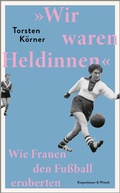 Cover: &raquo;Wir waren Heldinnen&laquo; - Kiepenheuer & Witsch