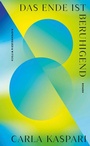 Cover: Das Ende ist beruhigend - Kiepenheuer & Witsch