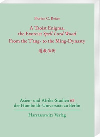 Abbildung von: A Taoist Enigma, the Exorcist "Spell Lord Wood". From the T´ang to the Ming-Dynasty ???? - Harrassowitz Verlag