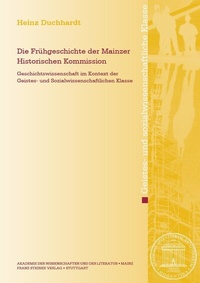 Abbildung von: Die Frühgeschichte der Mainzer Historischen Kommission - Franz Steiner Verlag