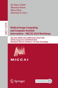 Enlarge image Cover: Medical Image Computing and Computer Assisted Intervention - MICCAI 2024 Workshops - Springer