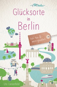Abbildung von: Glücksorte in Berlin - Droste Verlag GmbH