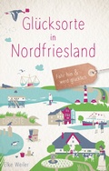 Abbildung von: Glücksorte in Nordfriesland - Droste Verlag GmbH