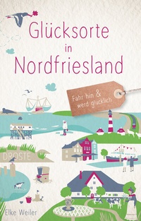 Abbildung von: Glücksorte in Nordfriesland - Droste Verlag GmbH