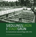 Cover: Siedlungsgr&uuml;n und Stadtgr&uuml;n. Der Gartenreformer Leberecht Migge (1881-1935) - Verlag Ludwig