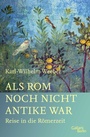Bild: Als Rom noch nicht Antike war - Galiani Berlin