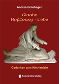 Cover: Glaube Hoffnung Liebe - Sola-Gratia-Verlag