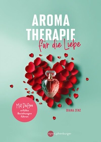 Abbildung von: Aromatherapie für die Liebe - Nymphenburger in der Franckh-Kosmos Verlags-GmbH & Co. KG
