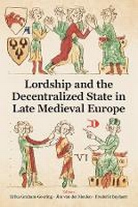 Enlarge image Cover: Lordship and the Decentralized State in Late Medieval Europe - Oxford University Press