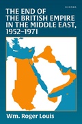 Cover: The End of the British Empire in the Middle East, 1952-1971 - Oxford University Press