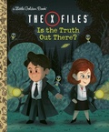 Cover: The X-Files: Is the Truth Out There? (Disney/Fox) - Golden Books Publishing Company, Inc.
