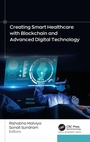 Cover: Creating Smart Healthcare with Blockchain and Advanced Digital Technology - Apple Academic Press Inc.