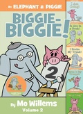 Cover: An Elephant & Piggie Biggie Volume 2! - Hyperion Books for Children