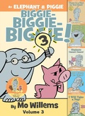 Cover: An Elephant & Piggie Biggie! Volume 3 - Hyperion Books for Children