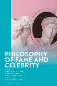 Enlarge image Cover: Philosophy of Fame and Celebrity - Bloomsbury Academic
