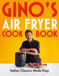 Abbildung von: Gino's Air Fryer Cookbook - Bloomsbury eBooks UK