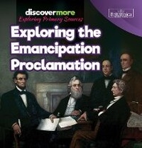 Enlarge image Cover: Exploring the Emancipation Proclamation - Rosen Education Service