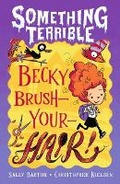 Cover: Something Terrible: Becky Brush-your-hair - Walker Books Australia