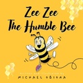 Cover: Zee Zee The Humble Bee - Troubador Publishing