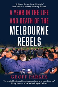 Abbildung von: A Year in the Life and Death of the Melbourne Rebels - The Book Reality Experience