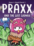 Cover: Praxx and the Lost Loonax - Farrow Children's Books