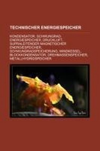 Abbildung von: Technischer Energiespeicher - Books LLC, Wiki Series