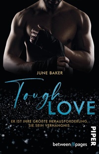 Abbildung von: Tough Love - Er ist ihre größte Herausforderung, sie sein Verhängnis - between pages by Piper