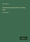 Cover: Die Metamorphosen des P. Ovidius Naso - Antigonos Verlag