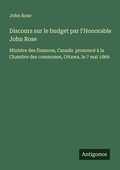 Cover: Discours sur le budget par l'Honorable John Rose - Antigonos Verlag