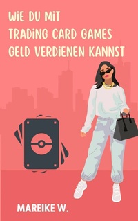 Abbildung von: Wie du mit Trading Card Games Geld verdienen kannst - epubli