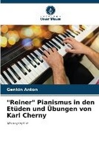 Abbildung von: "Reiner" Pianismus in den Etueden und UEbungen von Karl Cherny - Verlag Unser Wissen