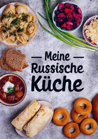 Abbildung von: Meine Russische Küche - RussianLife Designs
