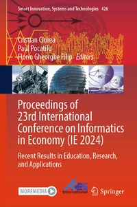 Enlarge image Cover: Proceedings of 23rd International Conference on Informatics in Economy (IE 2024) - Springer Nature Switzerland AG