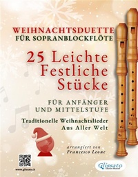 Abbildung von: Weihnachtsduette für Sopranblockflöte - 25 Leichte Festliche Stücke für Anfänger und Mittelstufe - Glissato Edizioni Musicali
