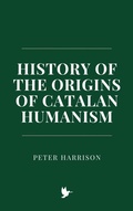 Cover: History of the Origins of Catalan Humanism - Historia Magna