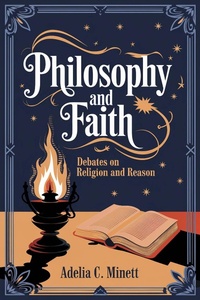 Abbildung von: Philosophy and Faith: Debates on Religion and Reason - Adelia C. Minett