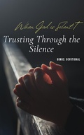 Cover: "When God is Silent: Trusting Through the Silence" - DEV