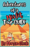 Cover: Adventures of a Misfit Tour Guide - Morgan Steele