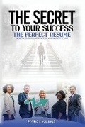 Cover: The Secrets to Your Success the Perfect Resume - Self Publishing