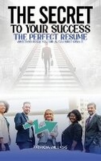 Enlarge image Cover: The Secrets to Your Success the Perfect Resume - Self Publishing
