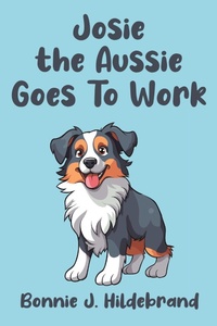 Abbildung von: Josie the Aussie Goes To Work - Newman Springs Publishing, Inc.