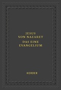 Cover: Jesus von Nazaret - Das eine Evangelium - Verlag Herder