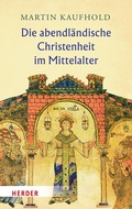 Cover: Die abendl&auml;ndische Christenheit im Mittelalter - Verlag Herder
