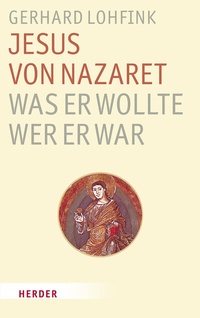 Abbildung von: Jesus von Nazaret - Was er wollte, wer er war - Verlag Herder