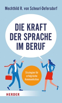 Abbildung von: Die Kraft der Sprache im Beruf - Verlag Herder
