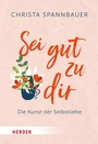 Cover: Sei gut zu dir! - Verlag Herder
